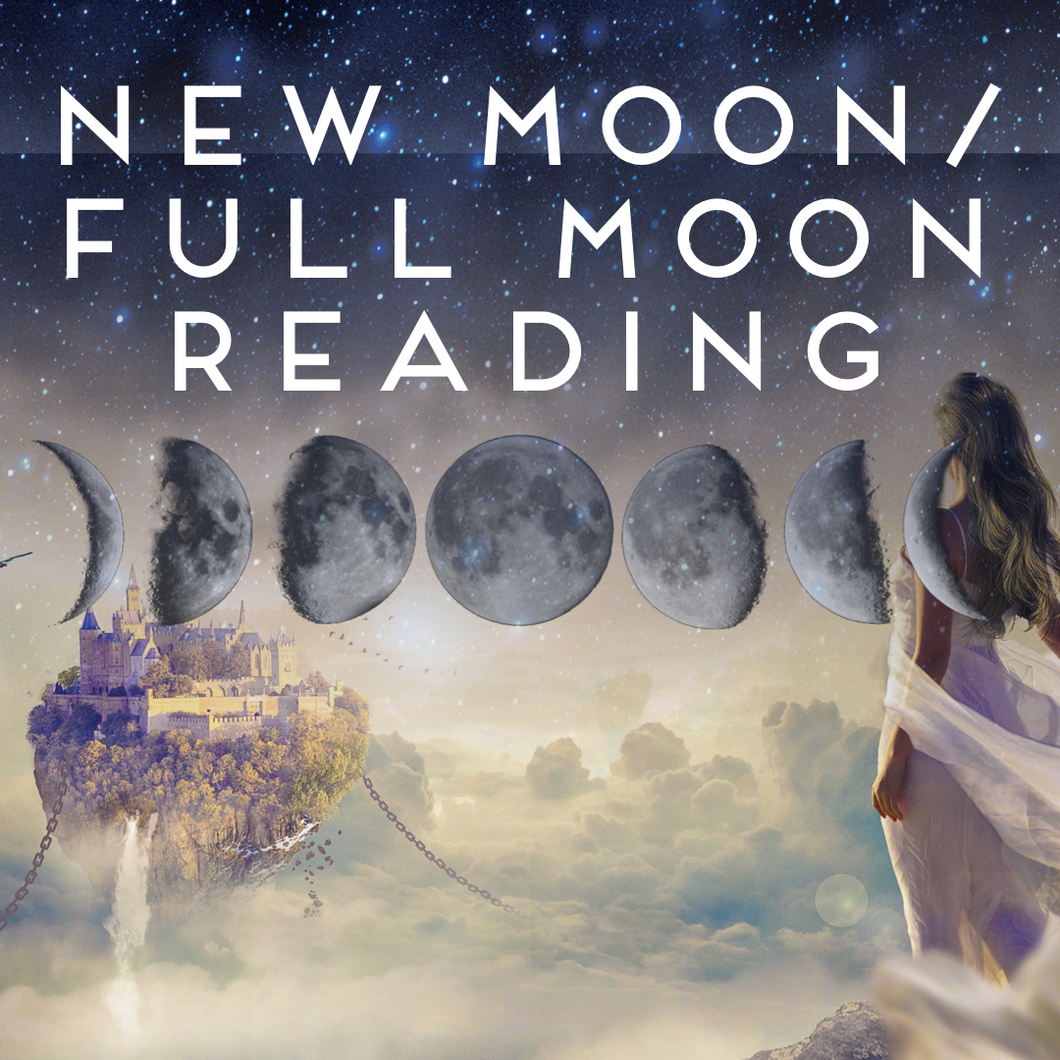New Moon/ Full Moon Reading